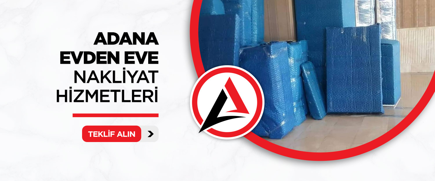 Adana Evden Eve Nakliyat - Anadolu Nakliyat